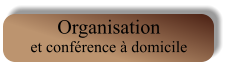 Organisation et conférence à domicile