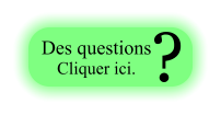 Des questions Cliquer ici. ?