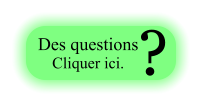 Des questions Cliquer ici. ?