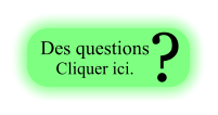 Des questions Cliquer ici. ?