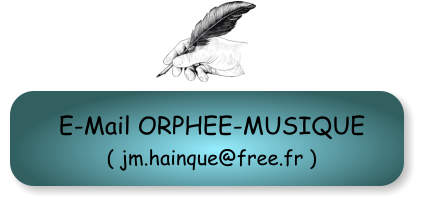 E-Mail ORPHEE-MUSIQUE ( jm.hainque@free.fr )
