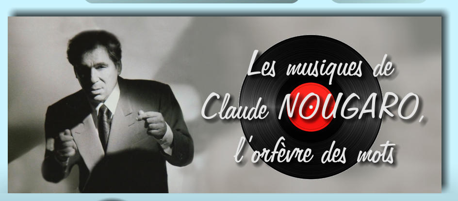 Les musiques de Claude NOUGARO, lorfvre des mots