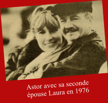 Astor avec sa seconde pouse Laura en 1976