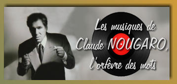 Les musiques de Claude NOUGARO, l’orfèvre des mots